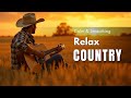 Country Music A Cozy Playlist To Help You Relax Amidst The Vastness Of Nature Country Music A Cozy Playlist To Help You Relax Amidst The Vastness Of Nature