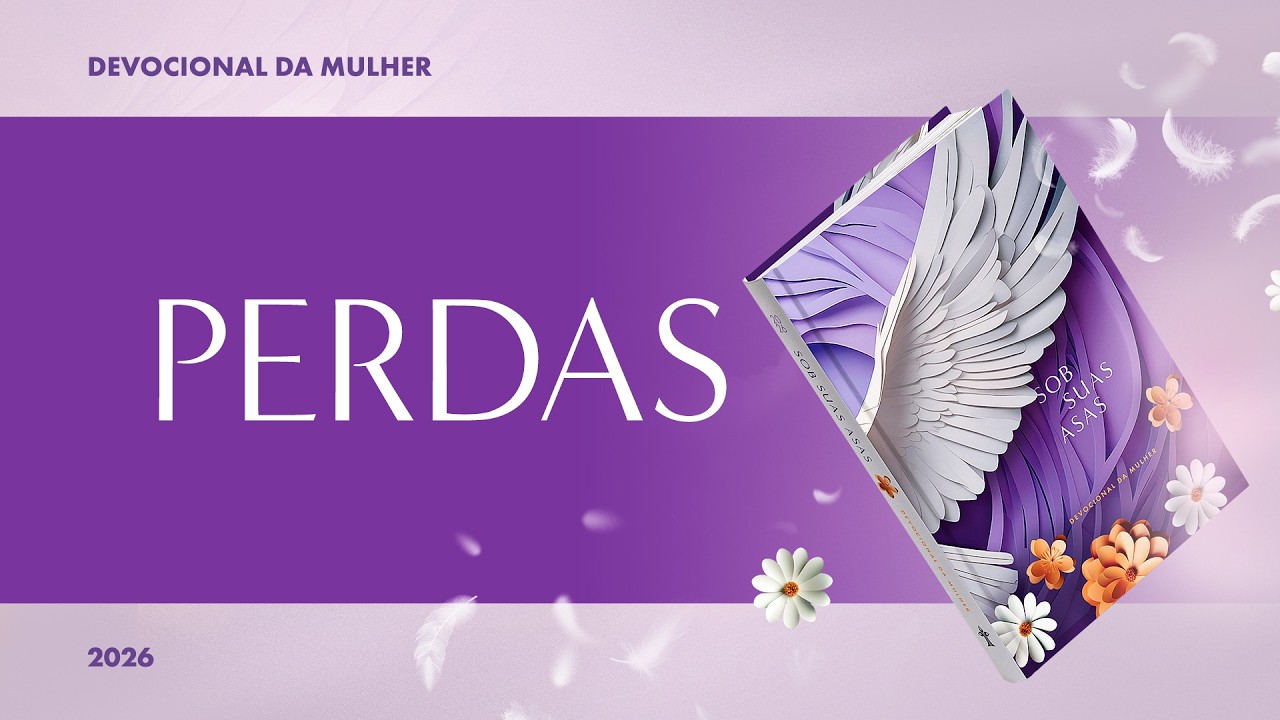Devocional da Mulher: 20 de Setembro - Perdas | Sob Suas Asas