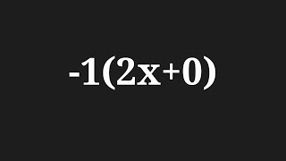 Simplify the expression -1(2x+0)