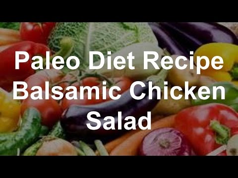 Paleo Diet Recipe - Balsamic Chicken Salad