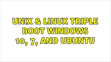 Unix & Linux: Triple boot: Windows 10, 7, and Ubuntu