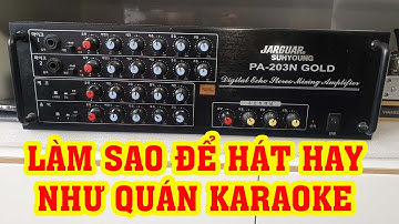 Bí mật để hát karaoke hay như ngoài quán với dàn âm thanh gia đình rẻ tiền