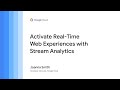 Activate real-time web experiences with Stream Analytics