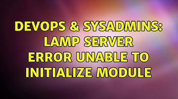 DevOps & SysAdmins: LAMP server error Unable to initialize module