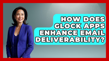 How Does Glock Apps Enhance Email Deliverability? - TheEmailToolbox.com