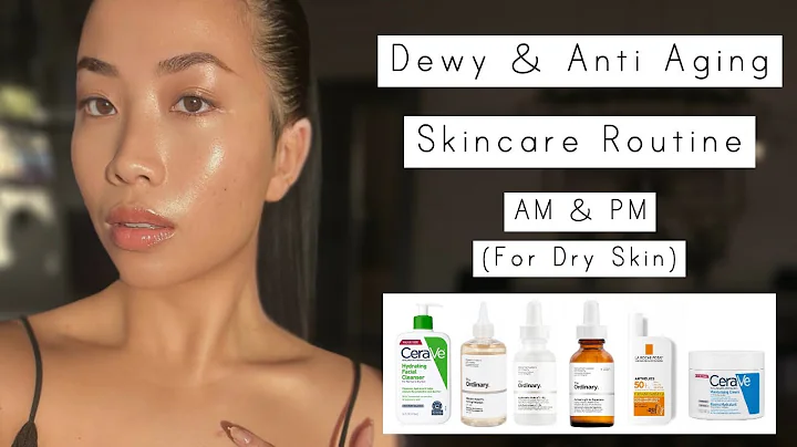 Dewy & Anti Ageing Skincare Routine For Dry Skin (AM & PM)
