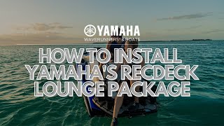 How to Install Yamahas RecDeck Lounge Package