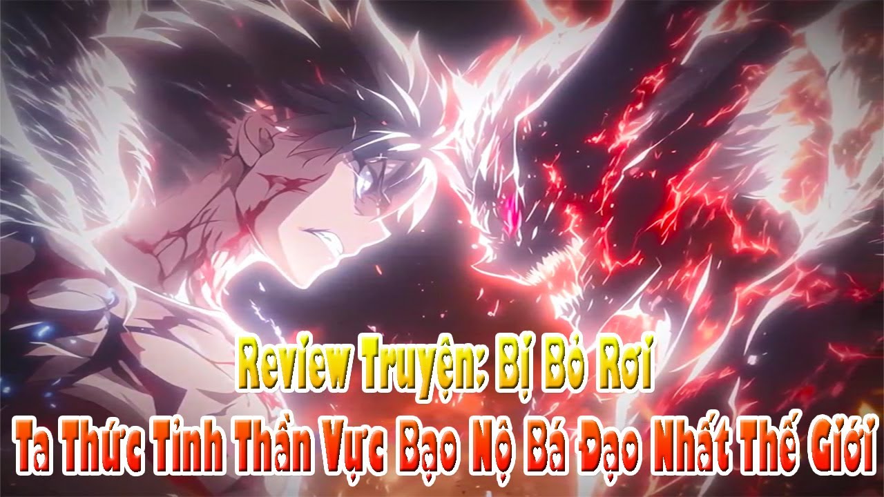 Review Truyện: Bị Bỏ Rơi, Ta Thức Tỉnh Thần Vực Bạo Nộ Bá Đạo Nhất Thế Giới