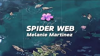 SPIDER WEB [Lyrics] // Melanie Martinez