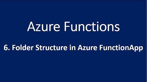 6. Folder Structure in Azure FunctionApp