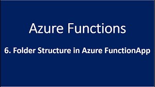 6. Folder Structure in Azure FunctionApp