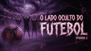 O LADO OCULTO DO FUTEBOL | EPISÓDIO 02: O SINAL DE PERTENCIMENTO