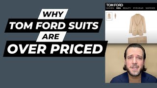 Why Tom Ford Suits are Over-Priced (and how you can get better value)