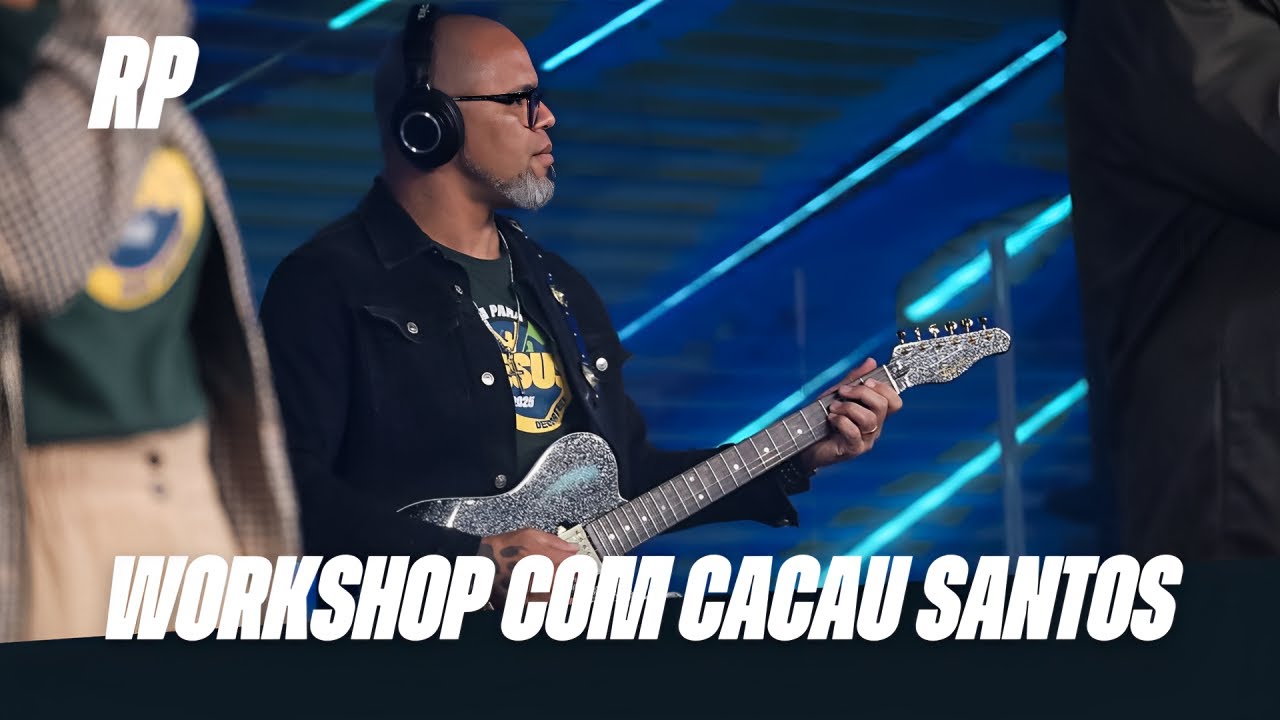 WORKSHOP DE GUITARRA COM CACAU SANTOS | RENASCER PRAISE