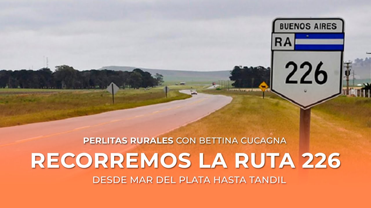 Perlitas Rurales / Capitulo 66 / Recorremos la Ruta 226 desde Mar del Plata hasta Tandil.