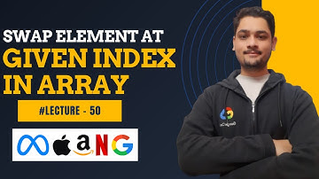 Swap Two Elements in Array || Lecture - 50