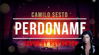 Camilo Sesto   Perdoname Cover By Hey Anton
