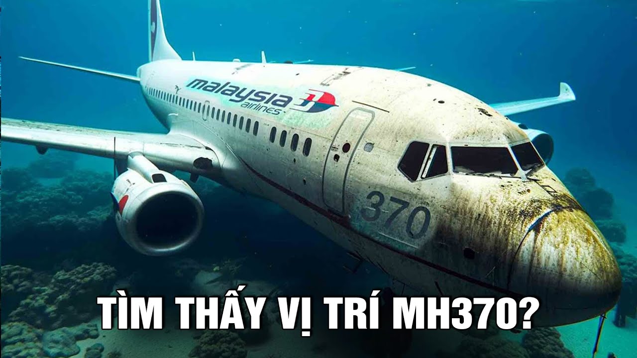 Diễn Biến Mới Nhất Năm 2024: Đã Tìm Ra Vị Trí Chính Xác Của MH370?