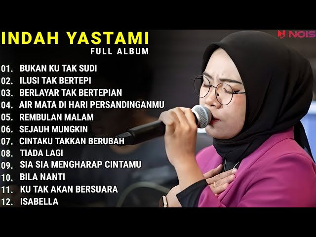 INDAH YASTAMI FULL ALBUM - BUKAN KU TAK SUDI - ILUSI TAK BERTEPI || COVER AKUSTIK TERBAIK 2023 class=