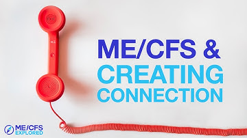 ME/CFS & Connecting With Others