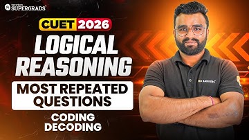 CUET 2026 Most Repeated Questions | Logical Reasoning – Coding Decoding | Most Repeated LR Questions