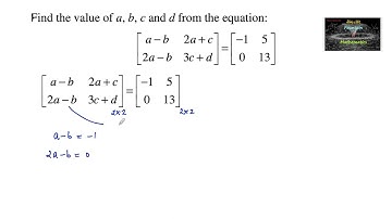 Find the values of a,b,c and d from the equation [ a-b 2a+c 2a-b 3c+d ] = [ -1 5 0 13 ]|NCERT|CBSE