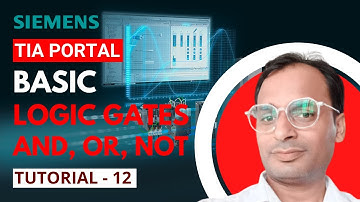 Siemens TIA Portal Training 12 - Basic Logic Gates in PLC Programming |  AND, OR, NOT Gate