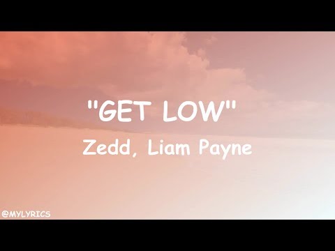 Zedd, Liam Payne - Get Low (Lyrics / Lyrical video)