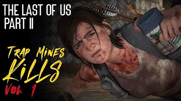 The Last of Us 2 - Trap Mines Kills: Vol. 1 [Explosive Gameplay Compilation]