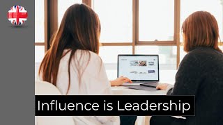 Influence is Leadership | Great Leaders Inspire & Influence Others To follow Them - You Can Too!