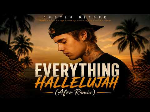 Justin Bieber - EVERYTHING HALLELUJAH (Afro Remix)