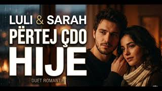 Luli \u0026 Sarah - PËRTEJ ÇDO HIJE - Dueti që do t'ju përlotë (Official Audio)