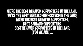 BEST BEHAVED SUPPORTERS
| Casual chant lirik