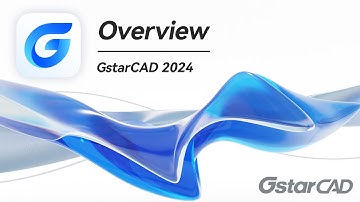 GstarCAD 2024 Overview