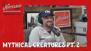Nateland | Ep #178   Mythical Creatures Pt.  2