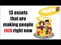 13 assets that are making people rich right now