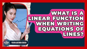 What Is A Linear Function When Writing Equations Of Lines? - Your Algebra Coach