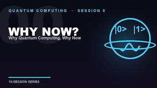0   Why Quantum Computing Why Now