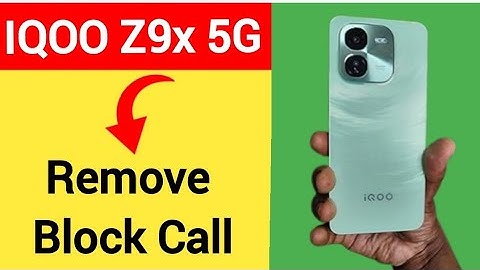 IQOO Z9x 5G me block call Kaise nikale, how to remove block call