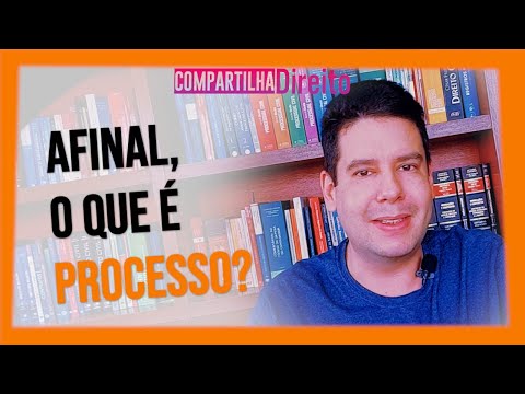 Processo: afinal, o