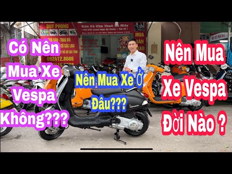 Video Có Nên Mua Xe Vespa Cũ Không? Nên Mua Xe Vespa Đời nào... - youtube