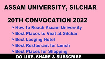 Assam University 20th Convocation || How to Reach Assam University || Complete Details