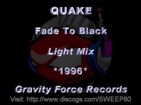 Quake (5) — QUAKE - Fade To Black [Light Mix] *1996* [GFR006-Gravity Force Records]