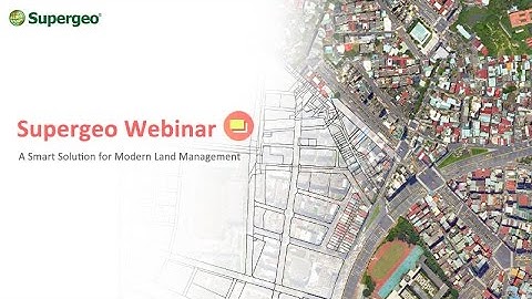 SuperGIS Webinar - A Smart Solution for Modern Land Management