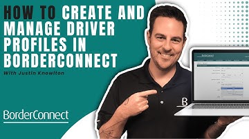 How to Create and Manage Driver Profiles in BorderConnect