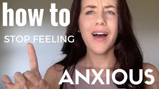 How To Stop Feeling Anxious | Samantha Skelly