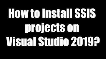 How to install SSIS in Visual Studio 2019 ?