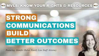 MVLS: Know Your Rights & Resources: Why Client Communication Matters