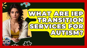What Are IEP Transition Services For Autism? - Answers About Autism