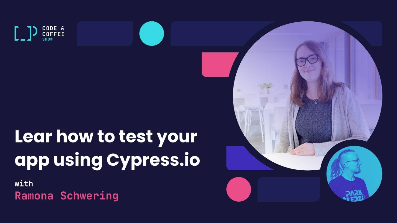 [s01e07] Learn how to test your app using Cypress.io with Ramona Schwering